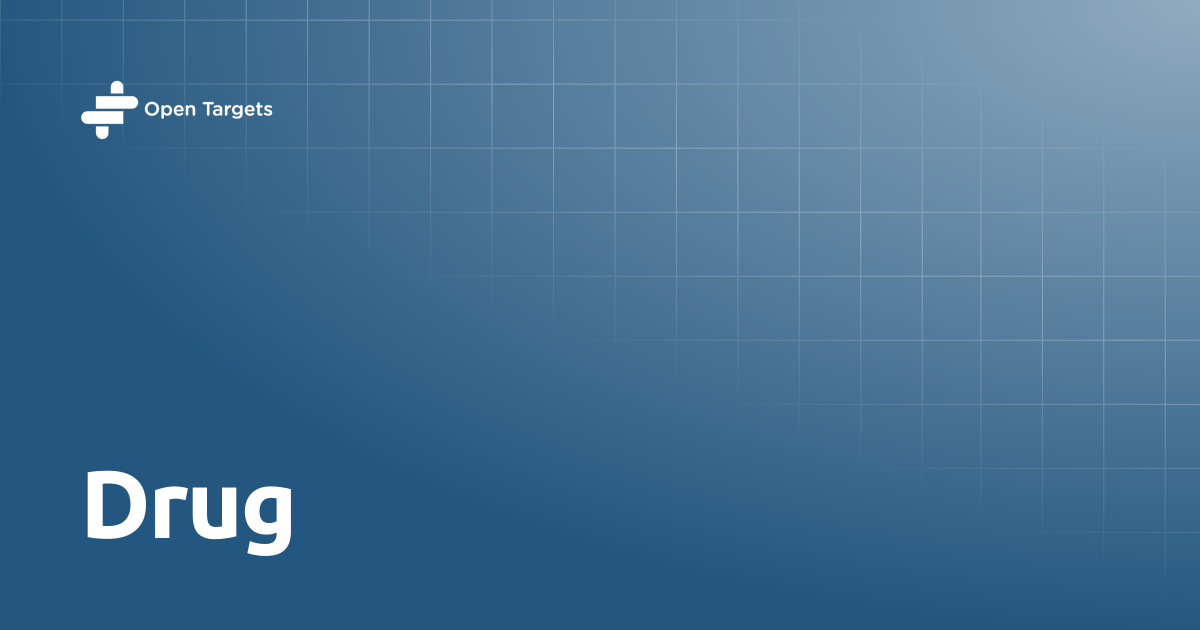 Drug | Open Targets Platform Documentation