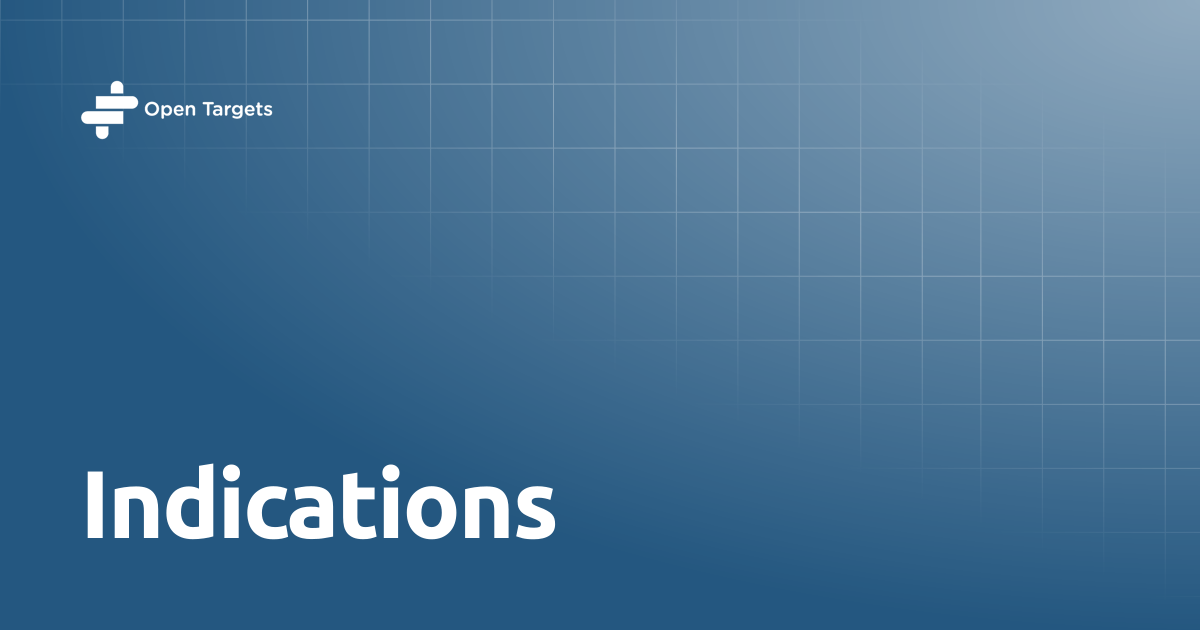 Indications | Open Targets Platform Documentation